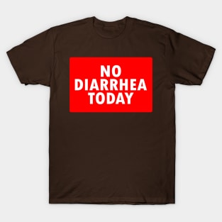 No Diarrhea Today T-Shirt